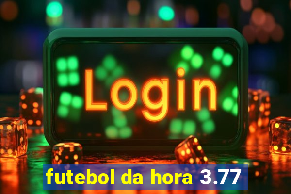 futebol da hora 3.77